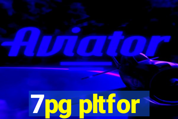 7pg pltfor